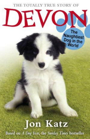 The Totally True Story of Devon The Naughtiest Dog in the World (Jon Katz, 2) - Jon Katz [KSIĄŻKA]