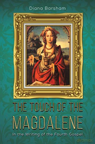 The Touch of the Magdalene: In the Writing of the Fourth Gospel - Diana Barsham [KSIĄŻKA]