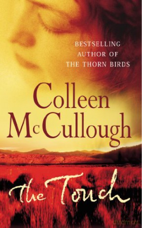The Touch: a powerful, sweeping family saga from the international bestselling author of The Thorn Birds - Colleen McCullough [KSIĄŻKA]