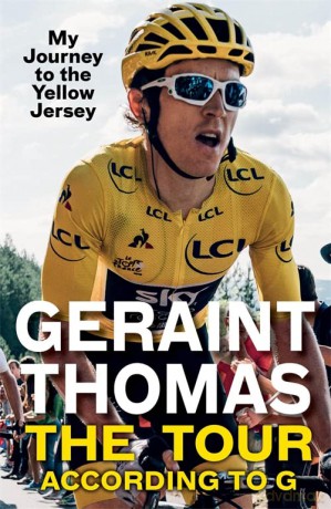 The Tour According to G: My Journey to the Yellow Jersey - Geraint Thomas [KSIĄŻKA]