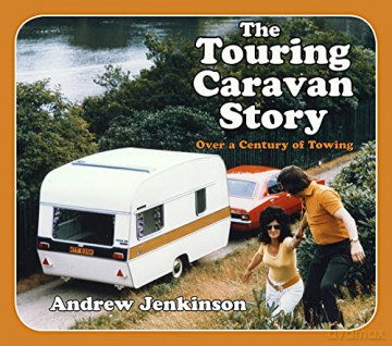 The Touring Caravan Story: Over a Century of Towing - Andrew Jenkinson [KSIĄŻKA]