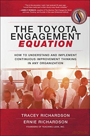 The Toyota Engagement Equation: How to Understand and Implement Continuous Improvement Thinking in Any Organization (BUSINESS BOOKS) - Tracey Richardson [KSIĄŻKA]