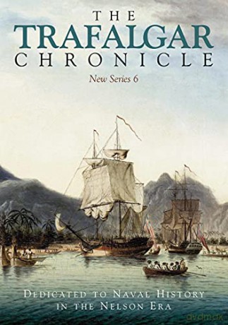The Trafalgar Chronicle: Dedicated to Naval History in the Nelson Era: New Series 6 - John Rodgaard [KSIĄŻKA]