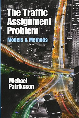The Traffic Assignment Problem: Models and Methods (Dover Books on Mathematics) - Michael Patriksson [KSIĄŻKA]