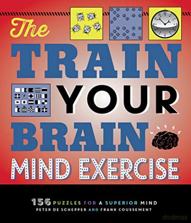The Train Your Brain Mind Exercise: 156 Puzzles for a Superior Mind - Peter De Schepper [KSIĄŻKA]