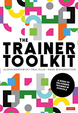 The Trainer Toolkit: A guide to delivering training in schools (Corwin Ltd) - Alison Borthwick [KSIĄŻKA]