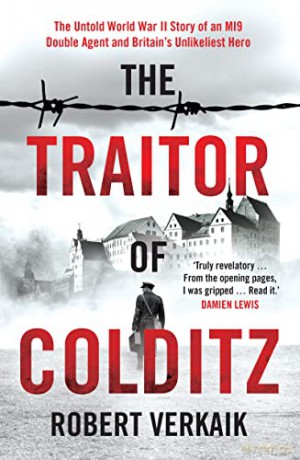 The Traitor of Colditz: The Definitive Untold Account of Colditz Castle: 'Truly revelatory' Damien Lewis - Robert Verkaik [KSIĄŻKA]