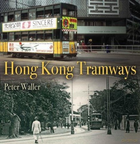 The Tramways of Hong Kong: A History in Pictures (Unique Archives Series) - Peter Waller [KSIĄŻKA]