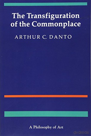 The Transfiguration of the Commonplace: A Philosophy of Art - Ac Danto [KSIĄŻKA]