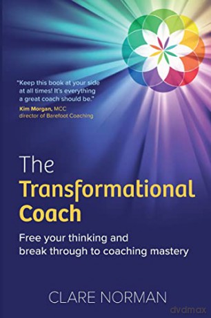 The Transformational Coach: Free Your Thinking and Break Through to Coaching Mastery - Clare Norman [KSIĄŻKA]