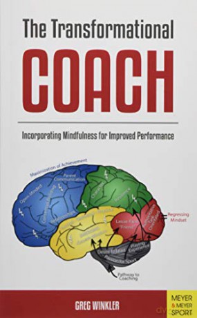 The Transformational Coach: Incorporating Mindfulness for Improved Performance - Greg Winkler [KSIĄŻKA]