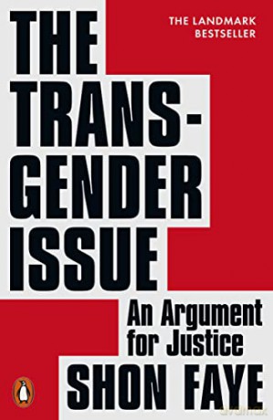The Transgender Issue: An Argument for Justice - Shon Faye [KSIĄŻKA]