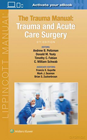 The Trauma Manual: Trauma and Acute Care Surgery - Andrew B. Peitzman [KSIĄŻKA]