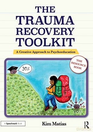 The Trauma Recovery Toolkit: The Resource Book: A Creative Approach to Psychoeducation - Kim Matias [KSIĄŻKA]