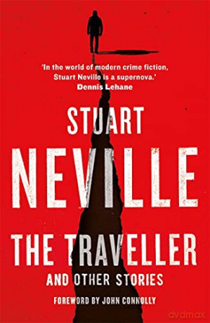 The Traveller and Other Stories: Thirteen unnerving tales from the bestselling author of The Twelve - Stuart Neville [KSIĄŻKA]
