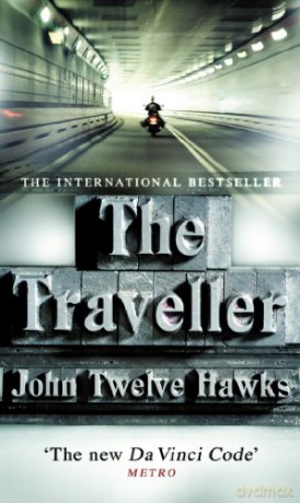 The Traveller: a thriller so different and powerful it will change the way you look at the world (The Fourth Realm Trilogy, 1) - John Twelve Hawks [KSIĄŻKA]