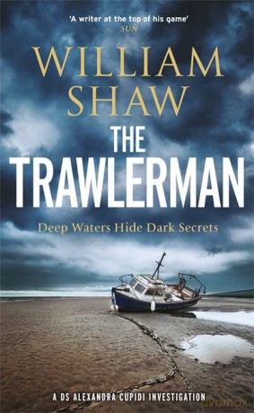 The Trawlerman: a Dungeness mystery starring DS Alexandra Cupidi - William Shaw [KSIĄŻKA]