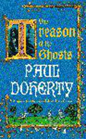 The Treason of the Ghosts (Hugh Corbett Mysteries, Book 12): A serial killer stalks the pages of this spellbinding medieval mystery - Paul Doherty [KSIĄŻKA]