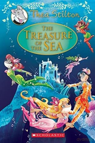 The Treasure of the Sea (Thea Stilton: Special Edition #5): A Geronimo Stilton Adventure Volume 5 - Thea Stilton [KSIĄŻKA]