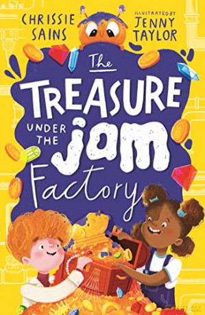 The Treasure Under the Jam Factory (An Alien in the Jam Factory) - Chrissie Sains [KSIĄŻKA]