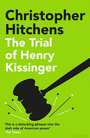 The Trial of Henry Kissinger: Christopher Hitchens - Christopher Hitchens [KSIĄŻKA]