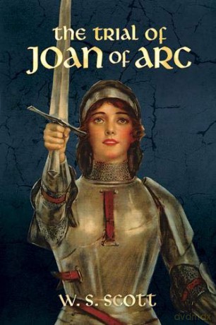 The Trial of Joan of Arc - W.S. Scott [KSIĄŻKA]
