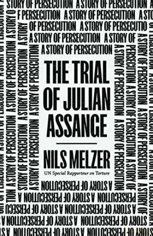 The Trial of Julian Assange: A Story of Persecution - Nils Melzer [KSIĄŻKA]