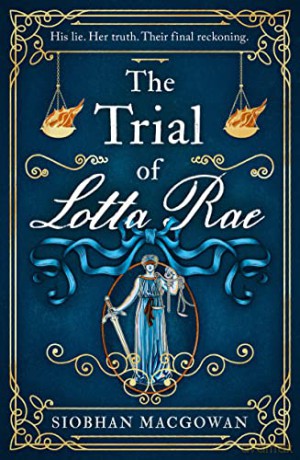 The Trial of Lotta Rae: The unputdownable historical novel of 2022 - Siobhan MacGowan [KSIĄŻKA]