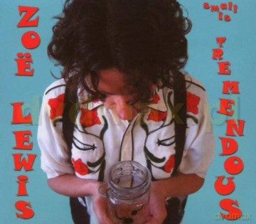 Zoe Lewis: Small Is Tremendous [CD]