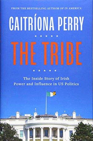 The Tribe: The Inside Story of Irish Power and Influence in US Politics - Caitriona Perry [KSIĄŻKA]