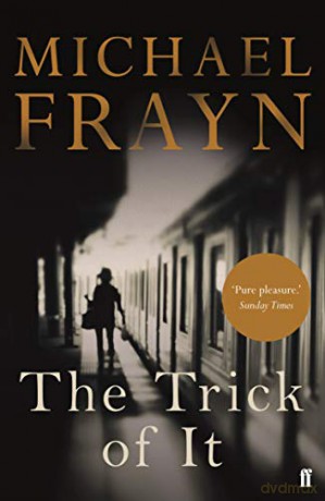 The Trick of It: Michael Frayn - Michael Frayn [KSIĄŻKA]