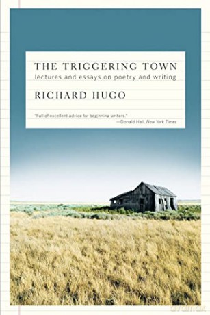 The Triggering Town: Lectures and Essays on Poetry and Writing - Richard Hugo [KSIĄŻKA]