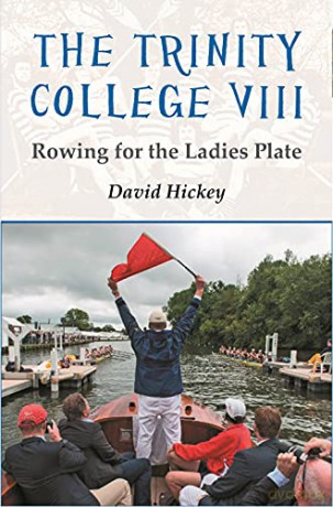The Trinity College VIII: Rowing for the Ladies Plate - David Hickey [KSIĄŻKA]