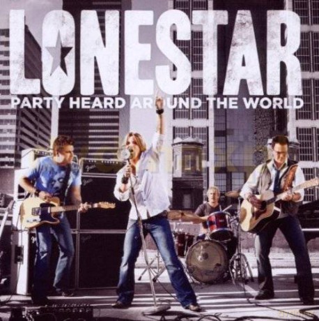 Lonestar: Party Heard Around The World [CD]