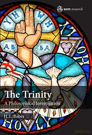 The Trinity: A Philosophical Investigation (SCM Research) - H.E. Baber [KSIĄŻKA]