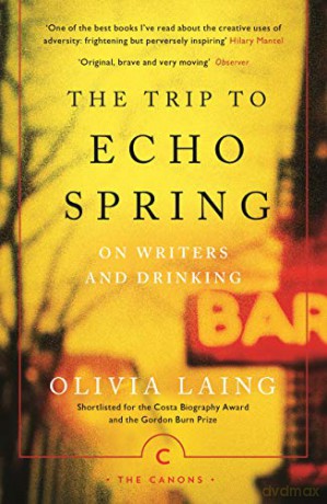 The Trip to Echo Spring: On Writers and Drinking (Canons) - Olivia Laing [KSIĄŻKA]
