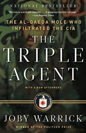 The Triple Agent: the Al-Qaeda Mole Who Infiltrated the CIA - Joby Warrick [KSIĄŻKA]