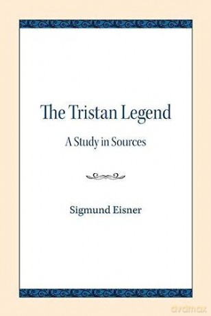 The Tristan Legend: A Study in Sources - Sigmund Eisner [KSIĄŻKA]