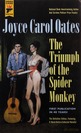 The Triumph of the Spider Monkey: 140 (Hard Case Crime) - Joyce Carol Oates [KSIĄŻKA]