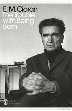 The Trouble With Being Born (Penguin Modern Classics) - E. M. Cioran [KSIĄŻKA]