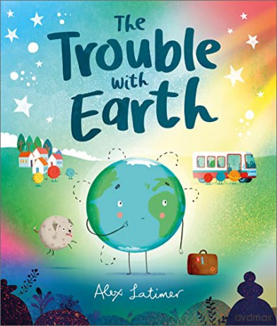The Trouble with Earth - Alex Latimer [KSIĄŻKA]