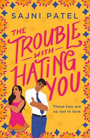 The Trouble with Hating You - Sajni Patel [KSIĄŻKA]