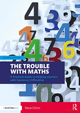 The Trouble with Maths: A Practical Guide to Helping Learners with Numeracy Difficulties - Steve Chinn [KSIĄŻKA]