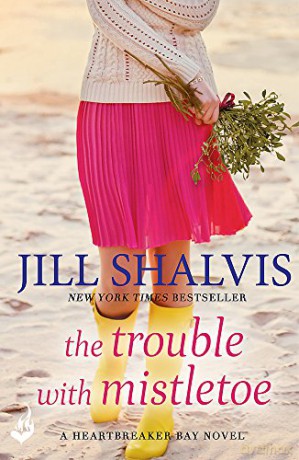 The Trouble With Mistletoe: A Christmas romance to remember! (Heartbreaker Bay) - Jill Shalvis [KSIĄŻKA]