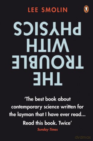 The Trouble with Physics: The Rise of String Theory, The Fall of a Science and What Comes Next - Lee Smolin [KSIĄŻKA]