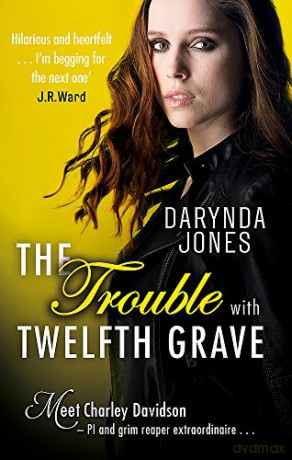 The Trouble With Twelfth Grave: Darynda Jones (Charley Davidson) - Darynda Jones [KSIĄŻKA]