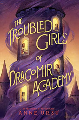 The Troubled Girls of Dragomir Academy - Anne Ursu [KSIĄŻKA]