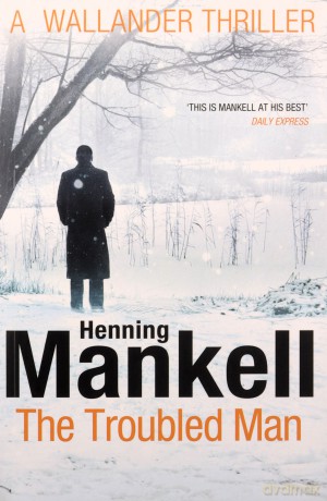 The Troubled Man: A Kurt Wallander Mystery (Kurt Wallander, 10) - Henning Mankell [KSIĄŻKA]
