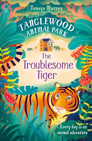 The Troublesome Tiger: 02 (Tanglewood Animal Park) - Tamsyn Murray [KSIĄŻKA]