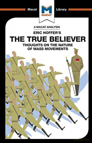 The True Believer: Thoughts on the Nature of Mass Movements (The Macat Library) - Jonah S. Rubin [KSIĄŻKA]